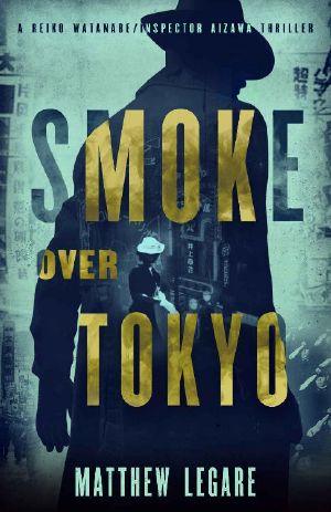 [Reiko Watanabe & Inspector Aizawa 02] • Smoke Over Tokyo (Reiko Watanabe / Inspector Aizawa Book 2)